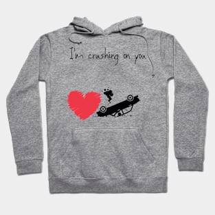 I'm crushing on you funny cute  car crash valentines Hoodie